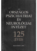 Dr. Kárpáti Miklós (szerk.),Dr. Kuncz Elemér (szerk.),Dr. Kundra Olga (szerk.) - Az országos pszichiátriai és neurológiai intézet 125 éves (dedikált)