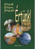 Csikai Erzsébet dr.,Kiss Erzsébet,Nagyné Halász Anna,Nagy Krisztina - Érted! Értem. Érted? Értünk!