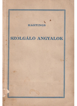 Hastings - Szolgáló angyalok Hastings - Szolgáló angyalok, Budapest 1937 antikvár könyv