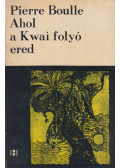 Boulle, Pierre - Ahol a Kwai folyó ered