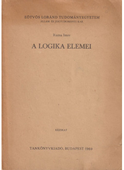 Ruzsa Imre - A logika elemei Ruzsa Imre - A logika elemei, Budapest 1969 antikvár könyv