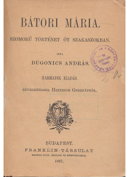 Dugonics András - Bátori Mária Dugonics András - Bátori Mária, Budapest 1887 antikvár könyv