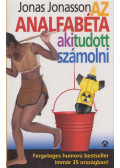 Jonas Jonasson - Az analfabéta, aki tudott számolni