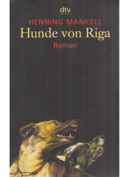 Henning Mankell - Hunde von Riga Henning Mankell - Hunde von Riga, München 2004 antikvár könyv