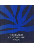Tóth Erzsébet - Egy végtelen vers közepe