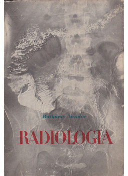 Ratkóczy Nándor - Radiologia Ratkóczy Nándor - Radiologia, Budapest 1959 antikvár könyv