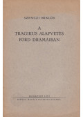 Szenczi Miklós - A tragikus alapvetés Ford drámáiban (dedikált)