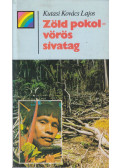 Kutasi Kovács Lajos - Zöld pokol - vörös sivatag