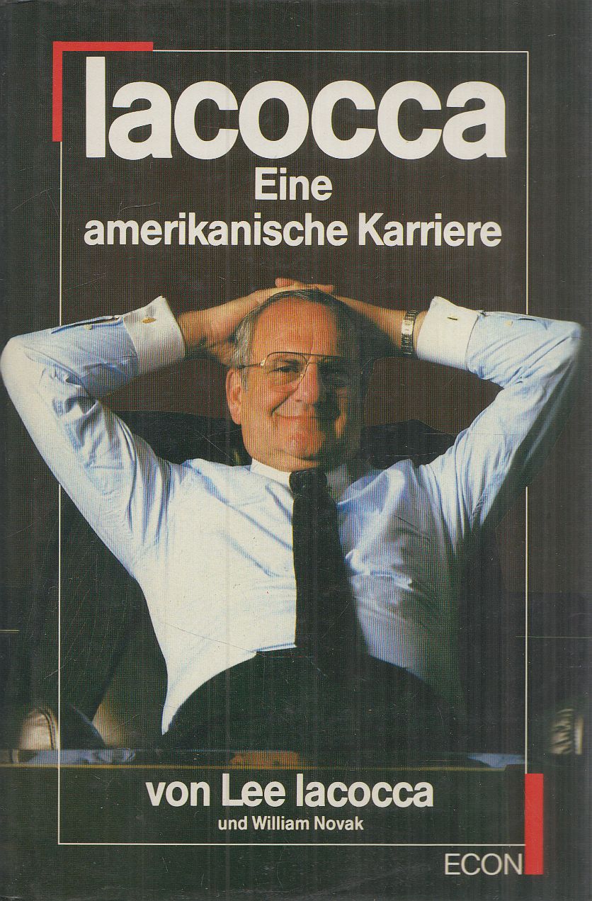 Iacocca, Lee,William Novak - Iacocca - Eine amerikanische Karriere