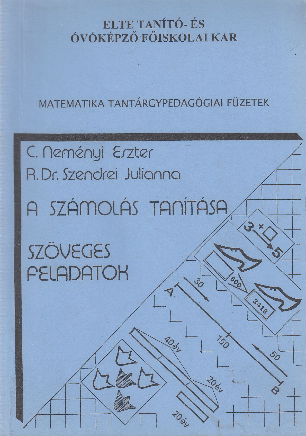 C. Neményi Eszter,Radnai Gyuláné Szendrei Julianna - A számolás tanítása - Szöveges feladatok