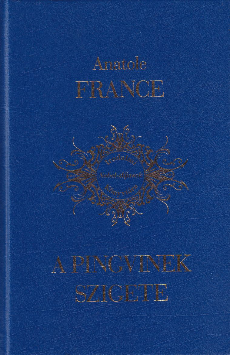 Anatole France - A pingvinek szigete Anatole France - A pingvinek szigete, Budapest 2010 antikvár könyv