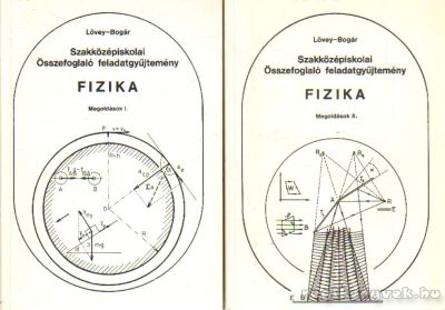 Lövey Zsuzsa,Bogár Péter - Szakközépiskolai Összefoglaló feladatgyűjtemény Fizika - Megoldások I-II.