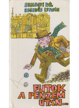 Hegedűs István, Somogyi Pál - Futok a pénzem után Hegedűs István, Somogyi Pál - Futok a pénzem után, Budapest 1966 antikvár könyv