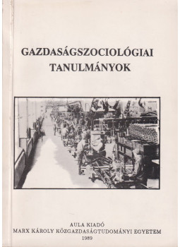Czakó Ágnes, Gyenei Márta, Lengyel György - Gazdaságszociológiai tanulmányok Czakó Ágnes, Gyenei Márta, Lengyel György - Gazdaságszociológiai tanulmányok, Budapest 1989 antikvár könyv