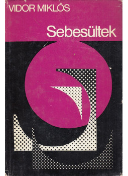 Vidor Miklós - Sebesültek Vidor Miklós - Sebesültek, Budapest 1973 antikvár könyv