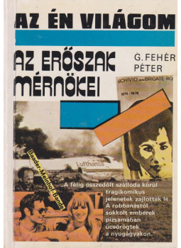 G. Fehér Péter - Az erőszak mérnökei G. Fehér Péter - Az erőszak mérnökei, Budapest 1986 antikvár könyv