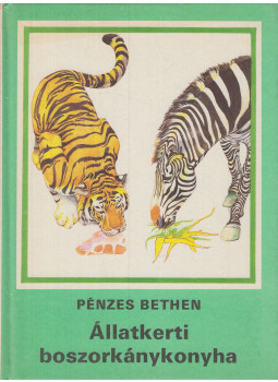 Pénzes Bethen - Állatkerti boszorkánykonyha Pénzes Bethen - Állatkerti boszorkánykonyha, Budapest 1988 antikvár könyv