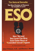 Richard Rhodes,Brauer, Alan P.,Donna J. Brauer - Eso: How You and Your Lover Can Give Each Other Hours of Extended Sexual Orgasm