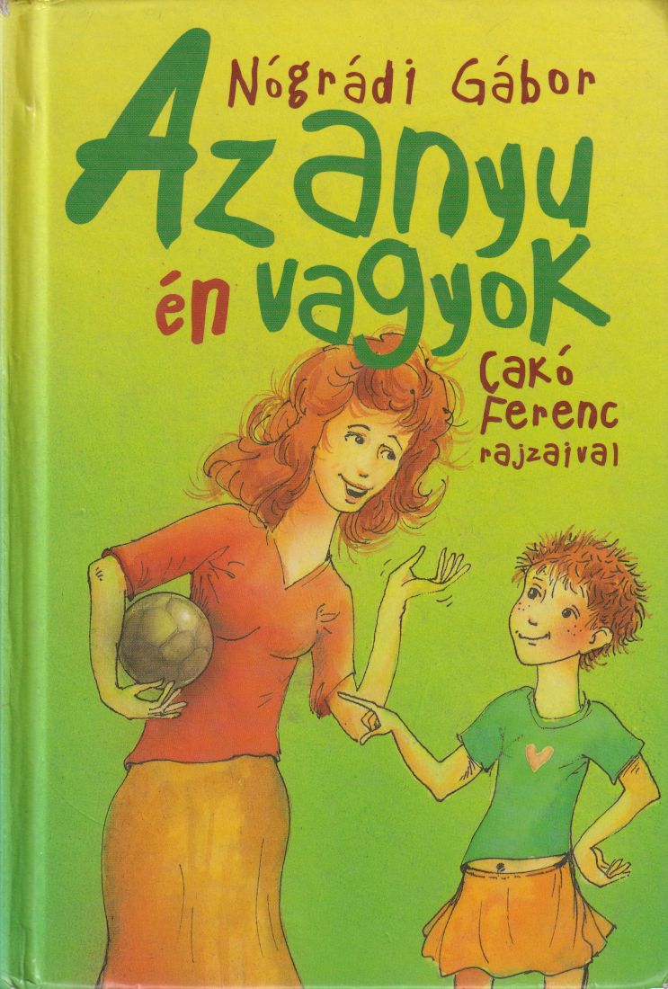 Nógrádi Gábor - Az anyu én vagyok Nógrádi Gábor - Az anyu én vagyok, Budapest 2004 antikvár könyv