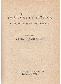 Miháczi József - Imádságos könyv Miháczi József - Imádságos könyv, Budapest 1960 antikvár könyv