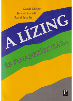 Gévai Gábor, Jánosi Kornél, Rutai István - A lízing és finanszírozása Gévai Gábor, Jánosi Kornél, Rutai István - A lízing és finanszírozása, Budapest 1995 antikvár könyv