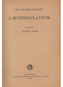 Guy de Maupassant - A Rondoli-lányok Guy de Maupassant - A Rondoli-lányok, Budapest 1922 antikvár könyv
