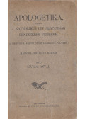 Szuszai Antal - Apologetika, vagyis: a katolikus hit alapjainak rendszeres védelme