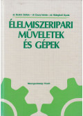 Dr. Szabó Zoltán,dr. Csury István,dr. Hidegkuti Gyula - Élelmiszeripari műveletek és gépek