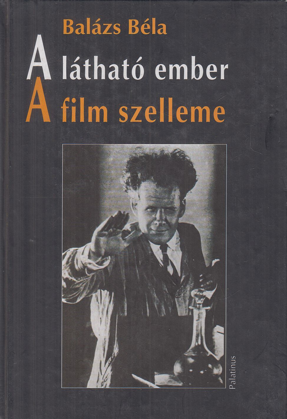 Balázs Béla - A látható ember / A film szelleme