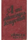 Váncza József - A mi süteményes könyvünk