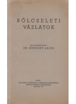 Dr. Könözsy Lajos - Bölcseleti vázlatok Dr. Könözsy Lajos - Bölcseleti vázlatok, Budapest 1947 antikvár könyv