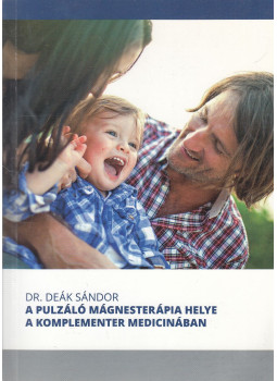 Dr. Deák Sándor - A pulzáló mágnesterápia helye a komplementer medicinában Dr. Deák Sándor - A pulzáló mágnesterápia helye a komplementer medicinában, Szarvas 2012 antikvár könyv