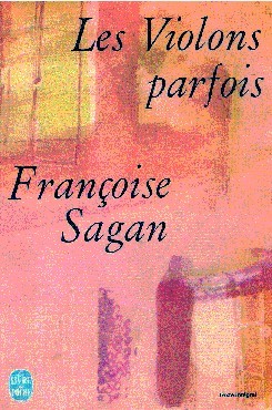 Francoise Sagan - Les violons parfois