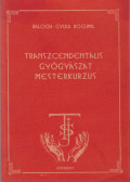 Balogh Gyula Bogumil - Transzcendentális gyógyászat - Mesterkurzus (dedikált)