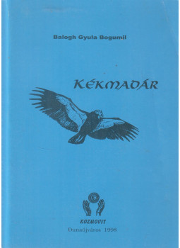Balogh Gyula Bogumil - Kékmadár (dedikált), Dunaújváros 1998 antikvár könyv