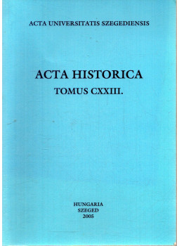 Miklós Péter - Acta Historica Tomus CXXIII. - A katolikus egyház Szegeden 1848/49-ben Miklós Péter - Acta Historica Tomus CXXIII. - A katolikus egyház Szegeden 1848/49-ben, Szeged 2005 antikvár könyv