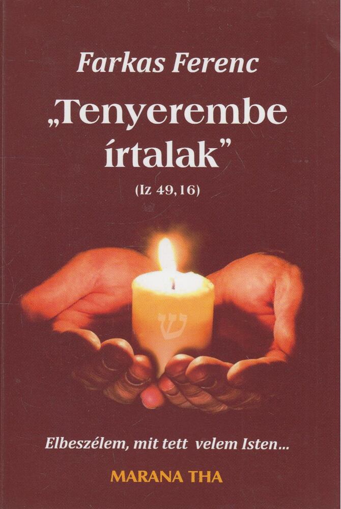 Farkas Ferenc - "Tenyerembe írtalak" (Iz 49,16)