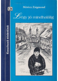 Móricz Zsigmond - Légy jó mindhalálig