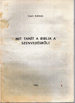 Cseri Kálmán - Mit tanít a Biblia a szenvedésről? Cseri Kálmán - Mit tanít a Biblia a szenvedésről?, null 1984 antikvár könyv