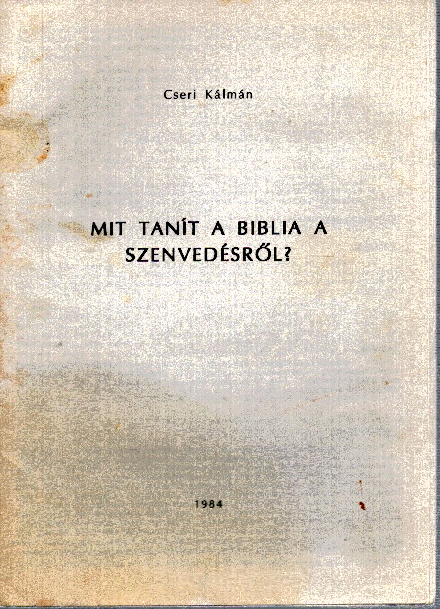 Cseri Kálmán - Mit tanít a Biblia a szenvedésről?
