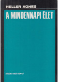 Heller Ágnes - A mindennapi élet