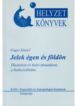Gagyi József - Jelek égen és földön Gagyi József - Jelek égen és földön, Csíkszereda 1998 antikvár könyv