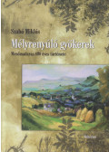Szabó Miklós - Mélyrenyúló gyökerek