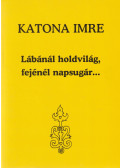 Katona Imre - Lábánál holdvilág, fejénél napsugár...