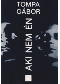 Tompa Gábor - Aki nem én