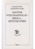 Lanstyák István,Szabómihály Gizella - Magyar nyelvhasználat - Iskola - Kétnyelvűség
