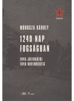 Mórocza Károly - 1249 nap fogságban Mórocza Károly - 1249 nap fogságban, Budapest 2017 antikvár könyv