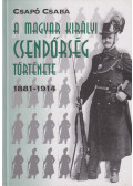 Csapó Csaba - A magyar királyi csendőrség története (dedikált)