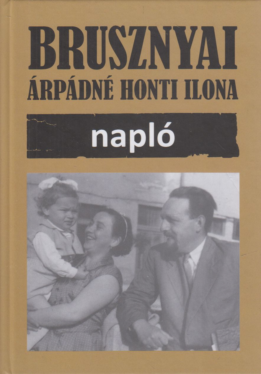 Brusznyai Árpádné Honti Ilona - Dr. Brusznyai Árpádné Honti Ilona naplója