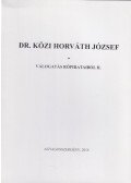 Dr. Közi Horváth József - Válogatás röpirataiból II.